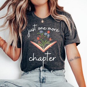 Just One More Chapter Shirt, Reading Shirt, Book Lover Gift, Book Nerd Shirt, Readers Shirt, Bookworm Shirt, Teacher Shirt, Librarian Shirt