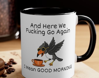 Funny Mug, Here We F*cking Go Again I Mean Good Morning, Coffee Cup Gift for Coworkers, Friends & Family | Morning Mug, Sarcastic Coffee Mug