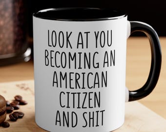 Becoming an American Citizen Mug, Funny Citizenship Gift, New Citizen Present, Naturalization Ceremony, Patriotic Coffee Cup, America Mug