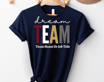 Dream Team Shirt, Personalized Shirt, Best Team Ever, Appreciation Gift, Coworker Gifts Tee, Thank You Gift Coworkers, Best Team Shirts