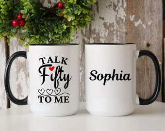 50th Birthday Gift, Talk Fifty to Me Mug, Personalized 50th Birthday Gift, Custom Name Bday Mug, Custom Gift For 50 Year Old, Women Bday Mug
