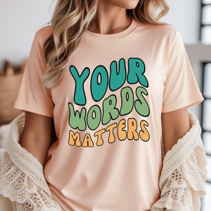 Your Words Matter Shirt, Neurodiversity Bcba Slp OT Teachers Gift, AAC SPED Teacher Inclusion Shirt, Language Special Education,Words Matter