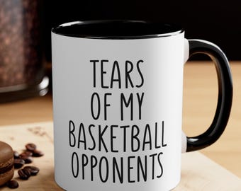Tears of My Basketball Opponents Mug - Funny Sports Coffee Cup, Gift for Players, Coaches, Teammates, Basketball Lovers, Men, Women