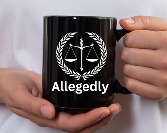 Allegedly Attorney Coffee Mug  Lawyer Mug Funny Lawyer Mug Attorney Mug Funny Lawyer Gift Law Student Gift , Law Graduate Gift Attorney Law