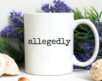 Allegedly, Funny Lawyer Gift,Lawyer Coffee Mug,Attorney Gift,Law School Gift,Gift For Coworker,Lawyer Gifts Appreciation,Gift For Him/Her