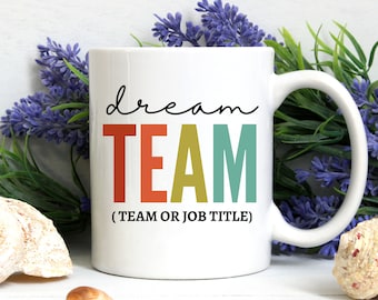 Dream Team Mug,Personalized Mug,Best Team Ever,Appreciation Gift,Coworker Gifts,Thank You Gift Coworkers,Appreciation Gifts,Best Team Gift