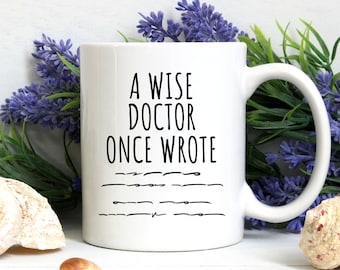 A Wise Doctor Once Wrote, Funny Doctor Mug, Gift Idea For Doctor, Physician Gifts, Doctor Appreciation Gift, Dr Mugs, Medical Doctor Gift