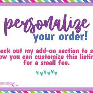 May include: A pink and purple striped background with a white rectangle in the center. The text "personalize your order!" is in purple and blue. The text "check out my add-on section to see how you can customize this listing for a small fee." is in pink. There are five small teal hearts at the bottom of the rectangle.
