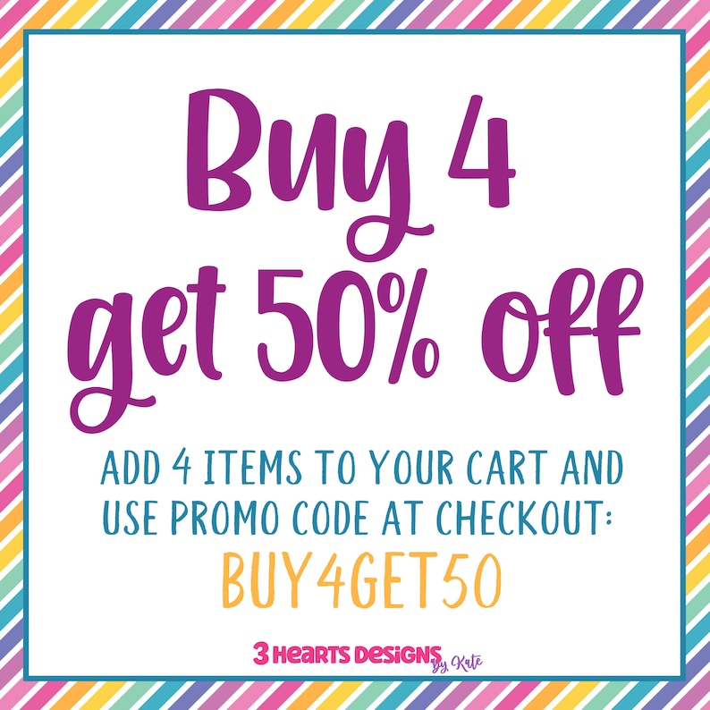 Op de afbeelding: Een kleurrijke afbeelding met de tekst "Buy 4 get 50% off" in paars. De tekst "ADD 4 ITEMS TO YOUR CART AND USE PROMO CODE AT CHECKOUT: BUY4GET50" is in zwart. De tekst "3 HEARTS DESIGNS by Kate" is in zwart.