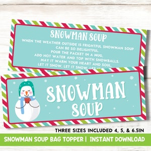 May include: Printable snowman soup bag topper featuring a snowman illustration and the text "Snowman Soup" in red, white, and blue. The text "When the weather outside is frightful snowman soup can be so delightful." is also included. Three sizes are included: 4, 5, and 6.5 inches.