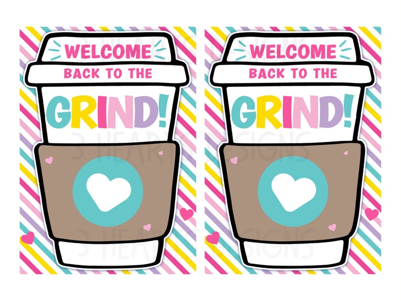 May include: Two printable coffee cup designs with a striped background. The text on the cups reads "Welcome back to the grind!" with a heart in the bottom of the cup.