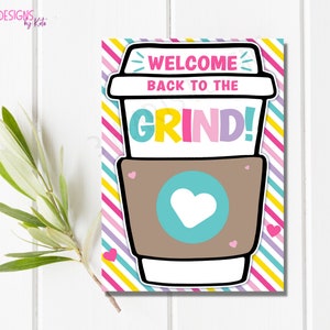 May include: A colorful card with a cartoon coffee cup and the text "Welcome Back to the Grind!" The cup is brown with a turquoise lid and a white heart on the front. The background is a striped pattern of pink, yellow, purple, and blue.