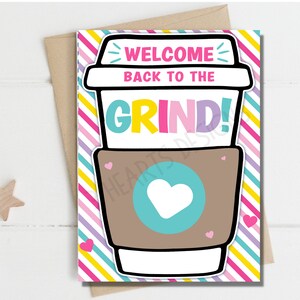 May include: A colorful card with a cartoon coffee cup illustration. The text on the card reads "Welcome back to the grind!"