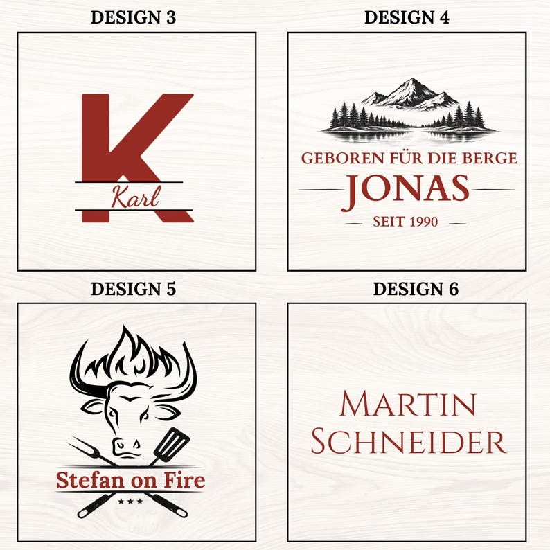 May include: Four designs with text and graphics. Design 3 features a red letter "K" with the name "Karl" below. Design 4 shows a mountain scene with the name "Jonas" and the text "Geboren f&uuml;r die Berge". Design 5 has a bull graphic with the text "Stefan on Fire". Design 6 displays the name "Martin Schneider".