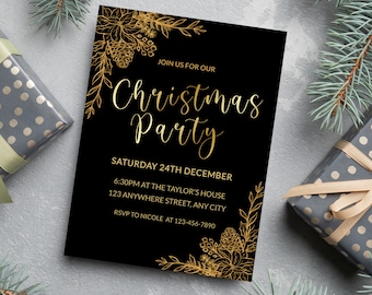 May include: Black and gold Christmas party invitation with a gold floral design and the text "JOIN US FOR OUR Christmas Party SATURDAY 24TH DECEMBER 6:30PM AT THE TAYLOR'S HOUSE 123 ANYWHERE STREET, ANY CITY RSVP TO NICOLE AT 123-456-7890"