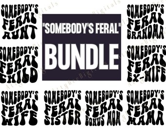 Somebody's Feral Bundle, Somebody's Feral Wife, Somebody's Feral Ex-Wife, cricut file, instant download, funny svg, wife svg, svg bundle