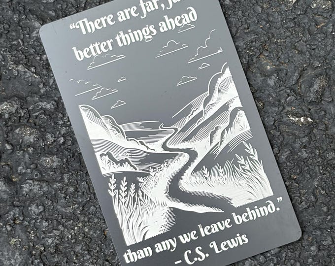 Far, Far Better Things Ahead – Laser Engraved Metal Wallet Card