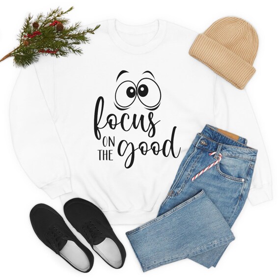 Funny Saying Focus on the good Unisex Heavy Blend Crewneck Sweatshirt