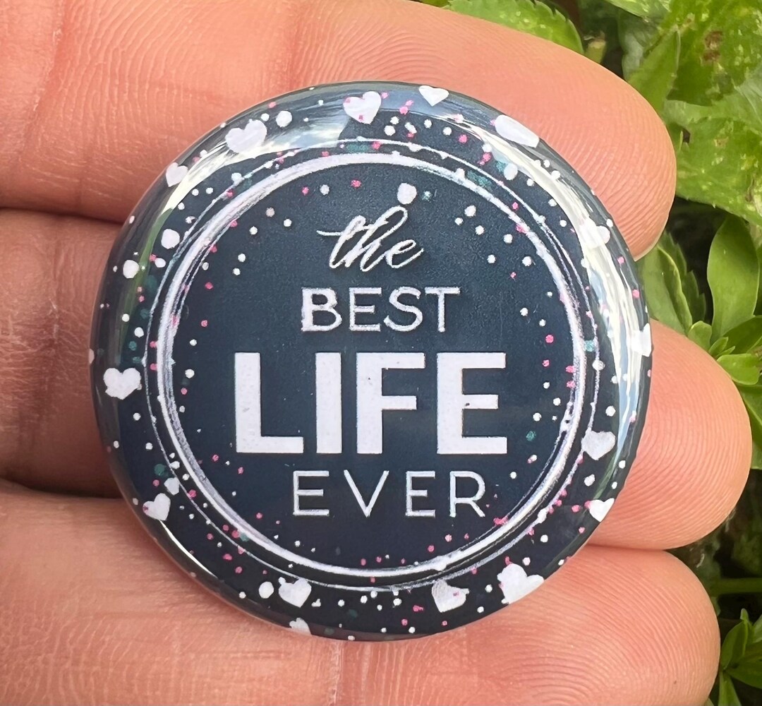 Best Life Ever | Button Pin LDC| Friendship Gift - Etsy