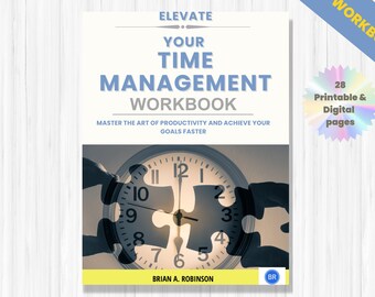 Elevate Your Time Management: Prioritize and Maximize Your Time | Workbook - Digital Download