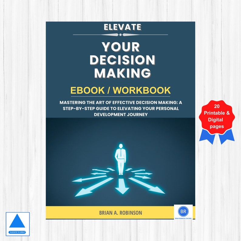 May include: A blue ebook cover with the title "Elevate Your Decision Making" and the subtitle "Ebook/Workbook". The cover features a person standing at the center of a circle with arrows pointing outwards. The text "Mastering the art of effective decision making: A step-by-step guide to elevating your personal development journey" is also included. The cover also includes the text "20 Printable & Digital pages".