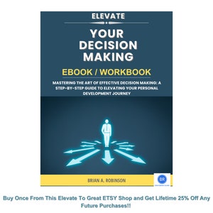 May include: A blue and white ebook cover with the title "Elevate Your Decision Making" and the subtitle "Mastering the Art of Effective Decision Making: A Step-by-Step Guide to Elevating Your Personal Development Journey". The cover features a stick figure standing at a crossroads with multiple arrows pointing in different directions.
