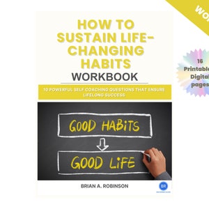 Puede incluir: Una cubierta de cuaderno amarilla y negra con el título "How to Sustain Life-Changing Habits Workbook". La cubierta presenta una pizarra con las palabras "Good Habits" y "Good Life" escritas con tiza amarilla.