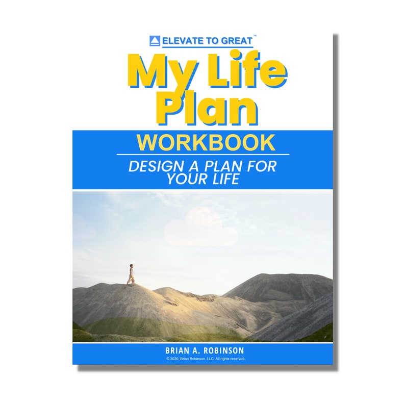 May include: A blue and yellow book cover with the title "My Life Plan Workbook" and the tagline "Design a Plan for Your Life". The cover features a photo of a person walking on a hilltop with a blue sky in the background.