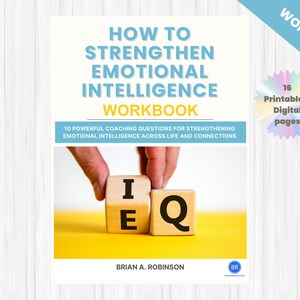 May include: A workbook titled "How to Strengthen Emotional Intelligence Workbook" with a yellow background and a hand holding wooden blocks spelling "IEQ". The workbook is 16 pages long and includes 10 powerful coaching questions for strengthening emotional intelligence across life and connections.