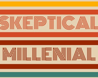 May include: A retro-style graphic design with the text "Skeptical Millenial" in red and white stripes on a beige background. The design features a series of horizontal stripes in orange, red, brown, and teal.