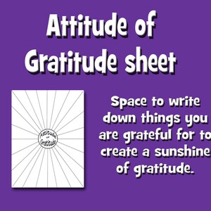 May include: A printable gratitude sheet with a sunburst design. The sheet has a circle in the center with the words "Attitude of Gratitude" inside. The text "Space to write down things you are grateful for to create a sunshine of gratitude." is on the right side of the sheet.