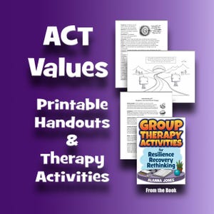 May include: A collection of ACT Values printable handouts and therapy activities featuring text that reads ACT Values, Printable Handouts & Therapy Activities, and Group Therapy Activities for Resilience Recovery Rethinking by Alanna Jones.