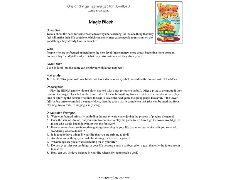 May include: A printable game called "Magic Block" from Therapy Games. The game is designed to help people reflect on their goals and priorities in life. The game uses a Jenga tower with a special block that has a star on the bottom. The game is played by removing blocks from the tower until the special block falls. The game includes discussion prompts to help players reflect on their goals and priorities.