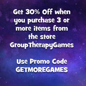 May include: Purple and blue watercolor background with white text that reads "Get 30% Off when you purchase 3 or more items from the store GroupTherapyGames Use Promo Code GETMOREGAMES"