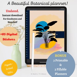 May include: A digital planner with a botanical illustration on the cover. The planner is shown on a tablet with a stylus. The text "Undated. Instant download. For Goodnotes and Noteshelf" is displayed on the left side of the image. The text "+85 Digital Stickers" is displayed in a circle on the left side of the image. The text "Hyper-linked tabs" is displayed in a circle on the bottom left side of the image. The text "Simply Fridays" is displayed on the bottom centre of the image. The text "BONUS 3 Printable & 3 Fillable Planners" is displayed in a circle on the right side of the image.