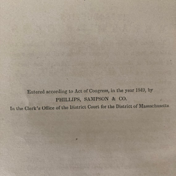May include: A black and white text page with the text "Entered according to Act of Congress, in the year 1849, by PHILLIPS, SAMPSON & CO. In the Clerk's Office of the District Court for the District of Massachusetts."