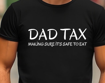 Funny Dad Tax Shirt for Dad, Funny Dad Gift for Fathers Day Gift , Fathers Day Shirt,
