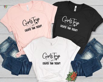 Girls Trip T-Shirt: Cheaper Than Therapy, Girls Weekend Tee