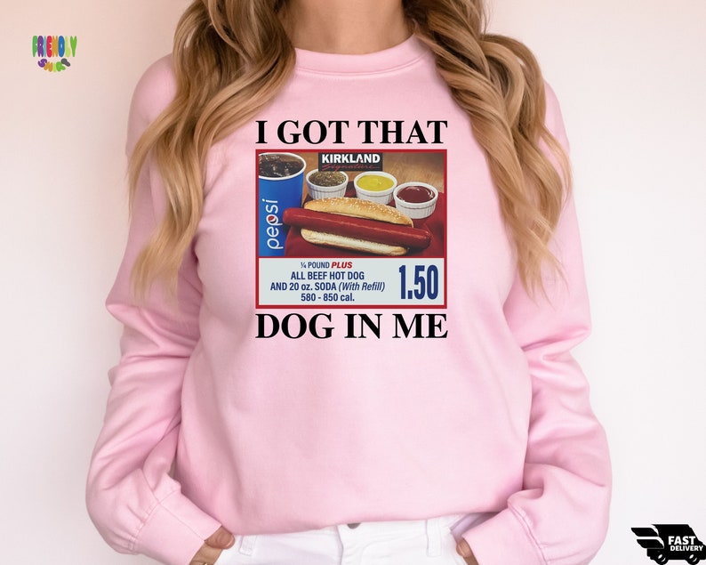 I Got That Dog in Me Keep 150 Dank Meme Shirt Costco Hot Dog Combo ...