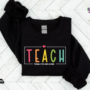 Teach Sweatshirt, Cute Teacher Sweatshirt, Teacher Appreciation Gift, Back To School, Elementary Teacher Shirt, Team Teacher Shirt Gift