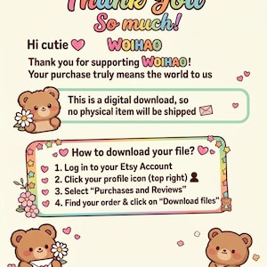 May include: A digital thank you card featuring a brown bear holding a flower, a brown bear holding an envelope, and a pink rabbit. The text reads: Thank You So much! Hi cutie, Thank you for supporting WOIHAO! This is a digital download, so no physical item will be shipped. How to download your file? 1. Log in to your Etsy Account 2. Click your profile icon (top right) 3. Select Purchases and Reviews 4. Find your order & click on Download files.