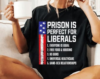 Prison Is Perfect For Liberals Png, Anti Liberal Republican Men Women Png, Funny Political Dad Gift