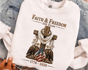 Faith Freedom 250 Years PNG, 4th of july png, Christian Patriotic Tee 1776-2026, American Eagle Cross png, USA Independence Anniversary png