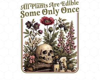 Todas las plantas son comestibles, algunas solo una vez PNG / Humor negro Diseño de calavera botánica para sublimación / Bruja divertida PNG / Diseño de camiseta / Descarga instantánea