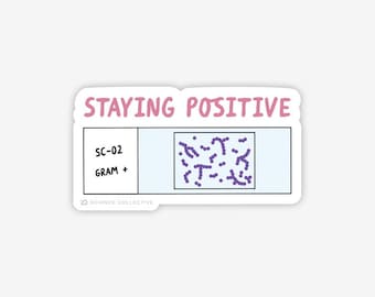 Staying Positive Sticker | Microbiology Sticker for Microbiologists and Laboratory Scientists