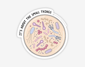 It's About The Small Things Sticker | Microbiology Sticker for Microbiologists and Laboratory Scientists