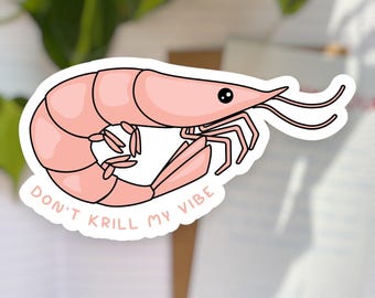Autocollant en vinyle Don't Krill my Vibe | Sticker biologie marine | Cadeau pour biologiste marin | Faune océanique, krill mignon Sticker