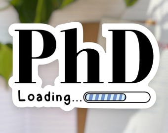 PHD LOADING... Vinyl Sticker | Perfect Gift for PhD Graduate Students, Scientists & Researchers | Laptop, Notebook, Water Bottle