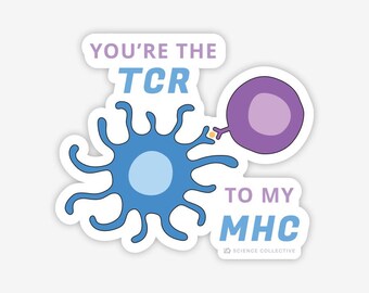 You're the TCR to my MHC Sticker
