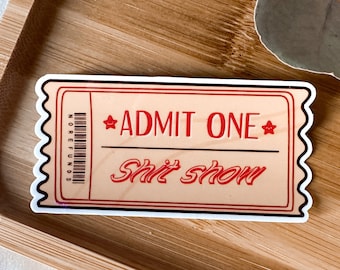 Funny Movie Show Ticket Sticker || Admit one Sh*t Show